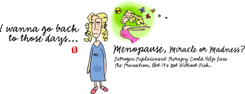 Menopause Miracle or Madness?